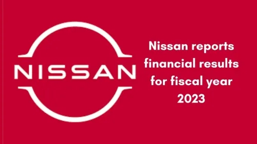 Nissan Reports Financial Results for Fiscal Year 2023; Check Details