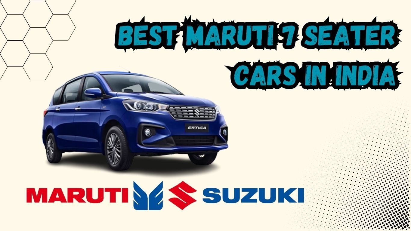 4 Best Maruti 7-Seater Cars in India