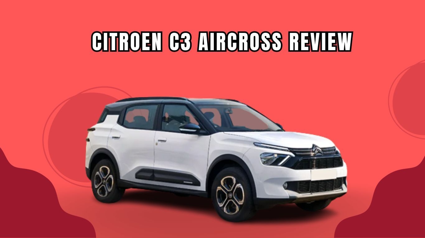 Citroen C3 Aircross की विस्तार से समीक्षा | कीमत, डिज़ाइन, माइलेज, खूबियां और कमियां