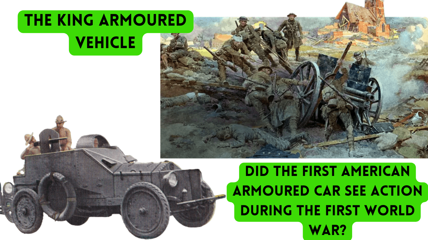 The King Armoured Car- Did the First American Armoured Car See Action During The First World War?