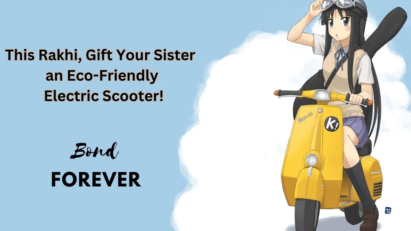 रक्षाबंधन पर उपहार के लिए इलेक्ट्रिक स्कूटर