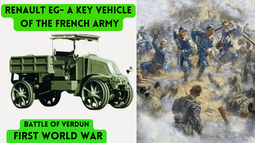 Renault EG- A Key Vehicle Of the French Army in The Battle of Verdun, World War I