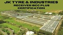 JK Tyres Chennai Plant Achieves ISCC Plus Certification for Sustainability