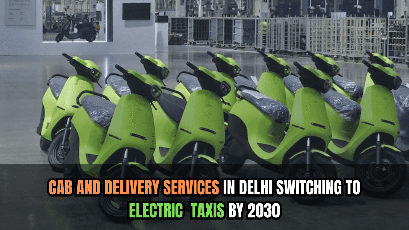 Cab and delivery services in Delhi switching to electric taxis by 2030
