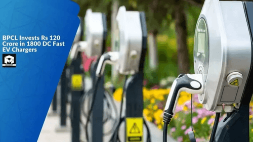 BPCL Invests Rs 120 Crore for 1800 DC Nationwide EV Chargers by Servotech BPCL Invests Rs 120 Crore for 1800 DC Nationwide EV Chargers by Servotech