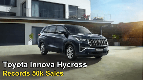 Toyota Innova Hycross Hits 50k Sales in 14 Months Toyota Innova Hycross Hits 50k Sales in 14 Months