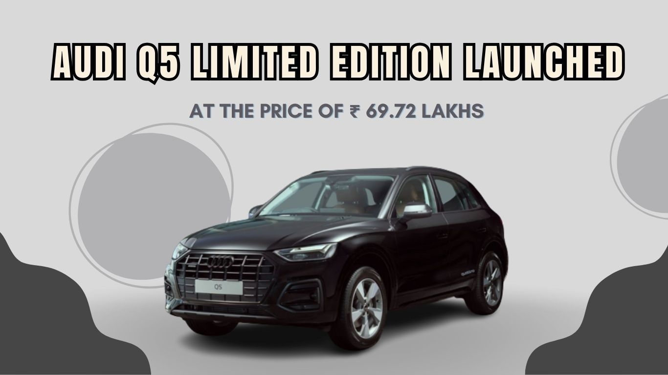 Audi launched its Q5 limited edition SUV in India at the price of ₹ 69.72 lakh news