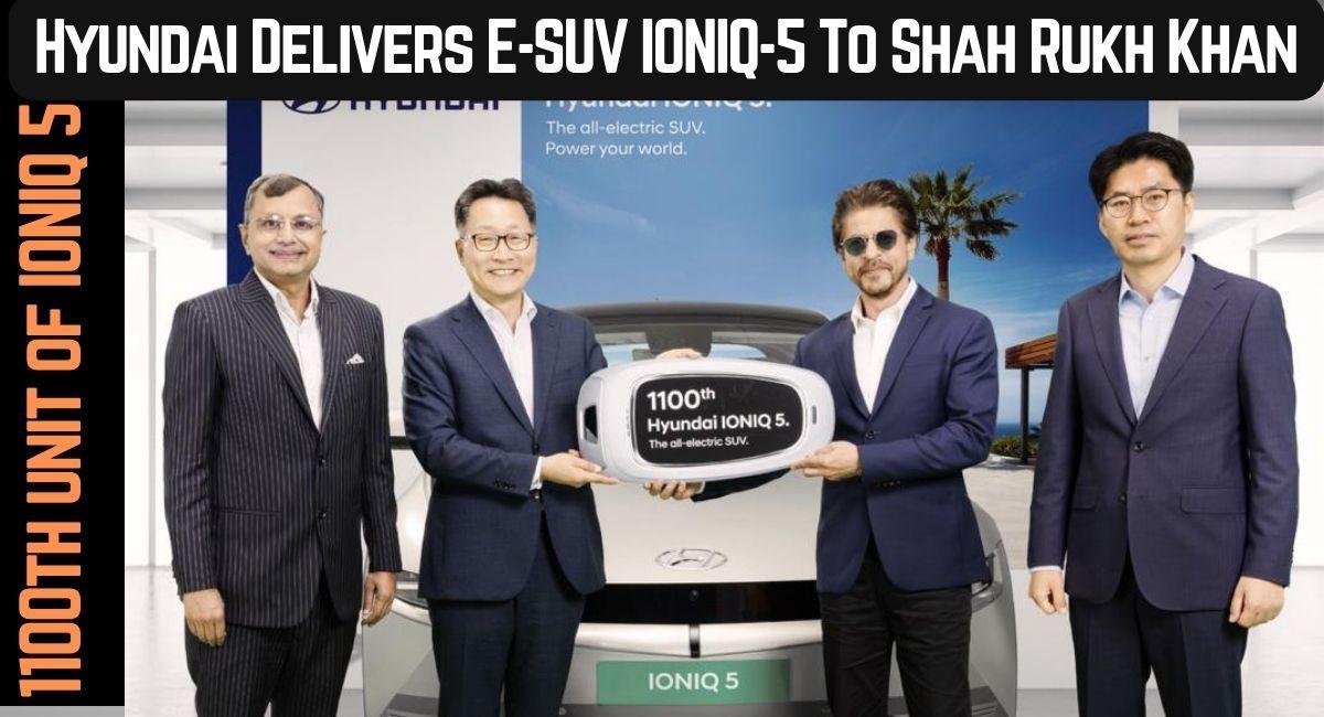 In A Landmark Event Hyundai Delivers 1100th Unit of Electric SUV IONIQ 5 to King of Bollywood Shah Rukh Khan