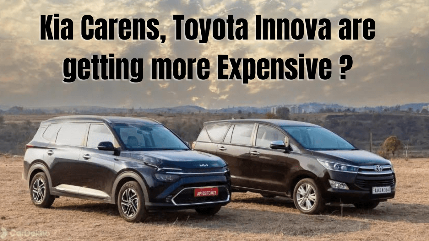 Toyota Innova, Kia Carens are now getting a price hike?