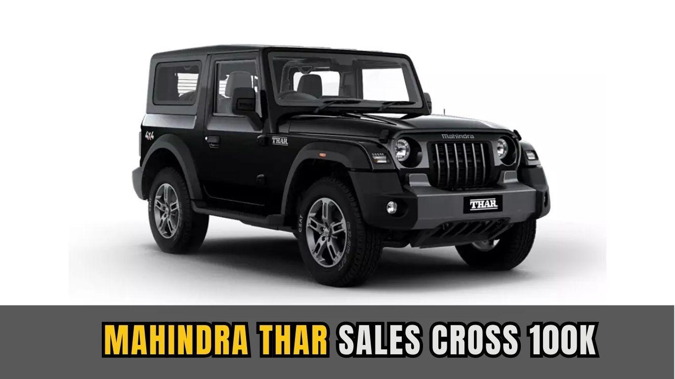 Mahindra Thar Crosses 100k Production Mark: A Triumph on the Road