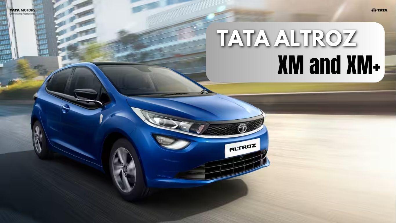 Tata Altroz Gets a Premium Upgrade: Introducing XM and XM(S) Variants
