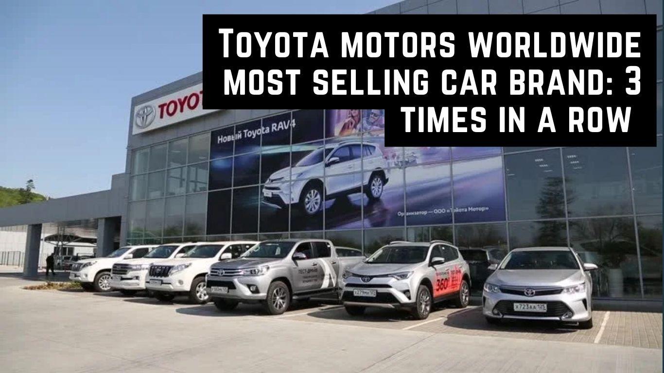 Toyota Motor most selling brand consecutively third year in a row
