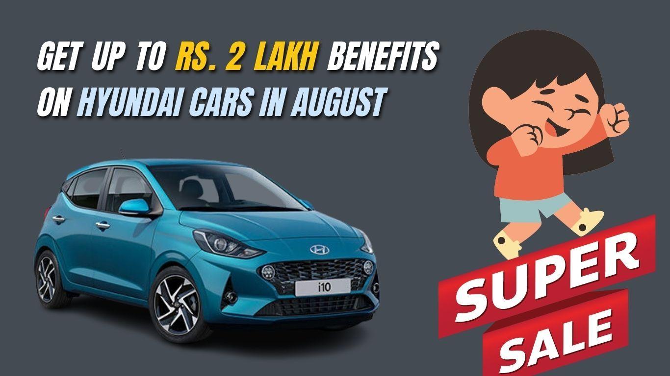 Hyundai August offers Discount and Benefits up to ₹ 2 lakh