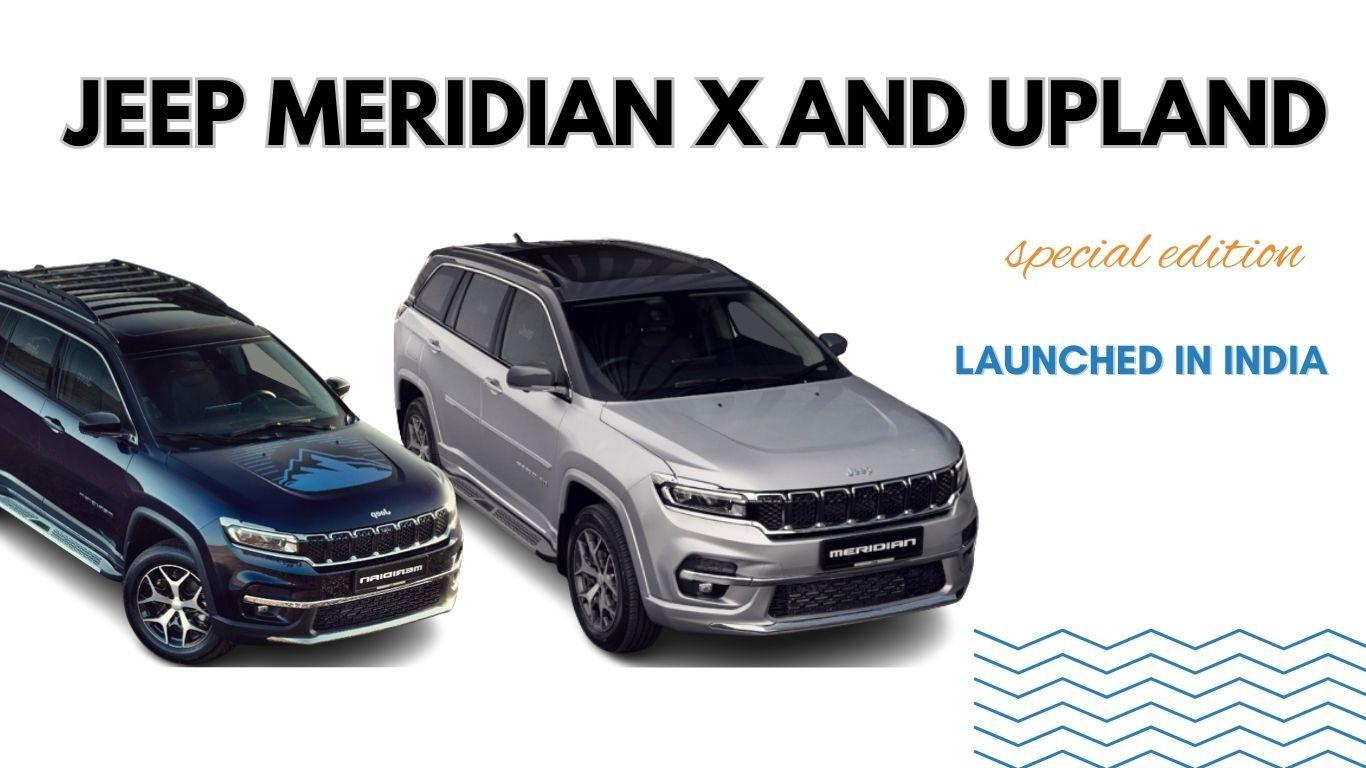 Jeep launches new Meridian X & Upland Special Editions with a price tag of 33.41 lakh onwards