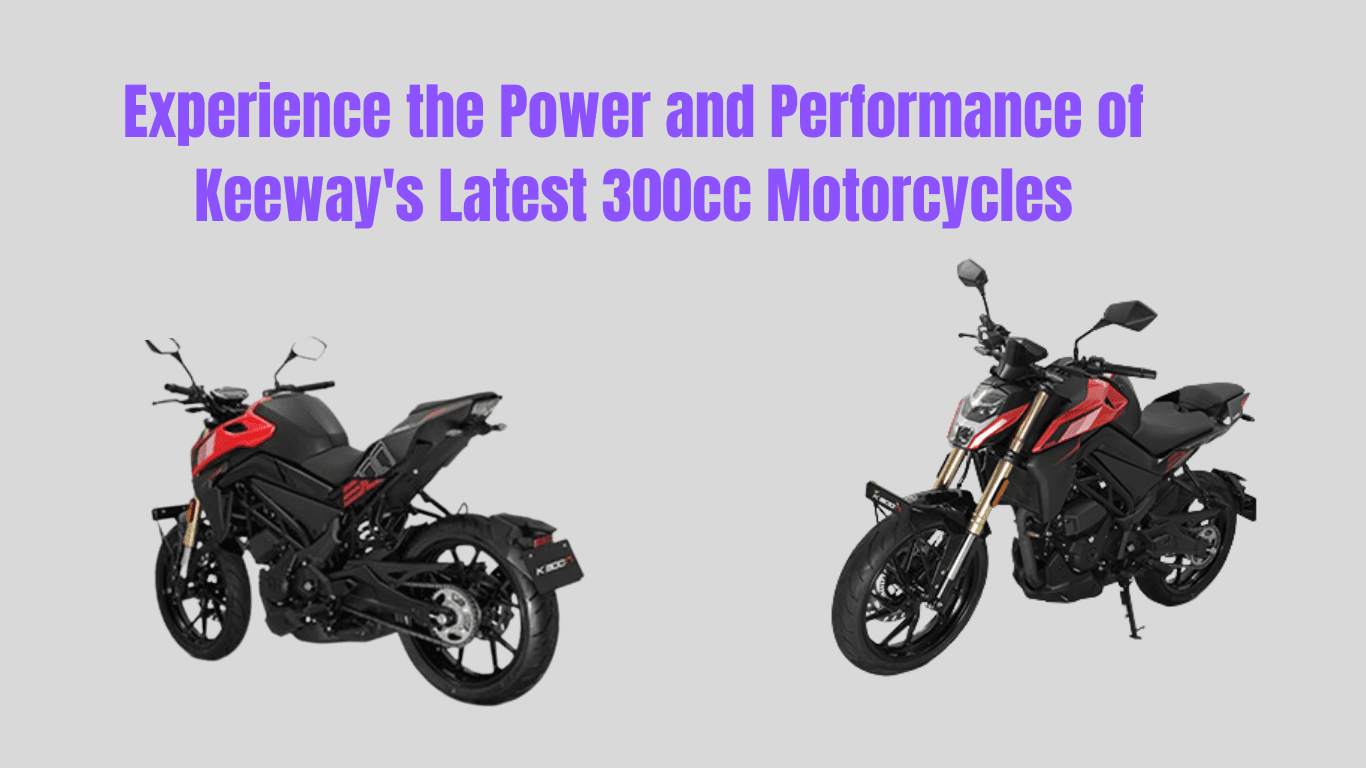 Experience the Power and Performance of Keeway's Latest 300cc Motorcycles - Your New Rivals for the Duke 390 and BMW 310