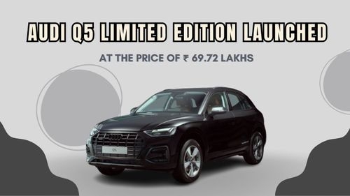 Audi launched its Q5 limited edition SUV in India at the price of ₹ 69.72 lakh