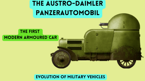 The Austro-Daimler Panzerautomobil- The First Modern Armoured Car The Austro-Daimler Panzerautomobil- The First Modern Armoured Car