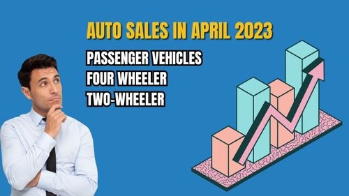 Auto Sales in April 2023 | Passenger Vehicles and Two Wheelers Auto Sales in April 2023 | Passenger Vehicles and Two Wheelers