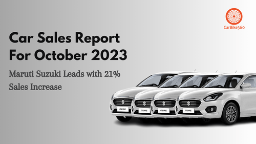 Car Sales Report for October 2023: Maruti Suzuki Leads with 21% Sales Increase Car Sales Report for October 2023: Maruti Suzuki Leads with 21% Sales Increase