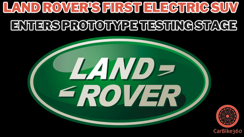 लैंड रोवर की पहली इलेक्ट्रिक एसयूवी प्रोटोटाइप टेस्टिंग स्टेज में प्रवेश करती है लैंड रोवर की पहली इलेक्ट्रिक एसयूवी प्रोटोटाइप टेस्टिंग स्टेज में प्रवेश करती है