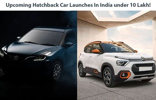 Upcoming Hatchback Car Launches In India under 10 Lakh!