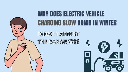 Why does Electric Vehicle charging slow down in winter | Does it affect the range? Why does Electric Vehicle charging slow down in winter | Does it affect the range?