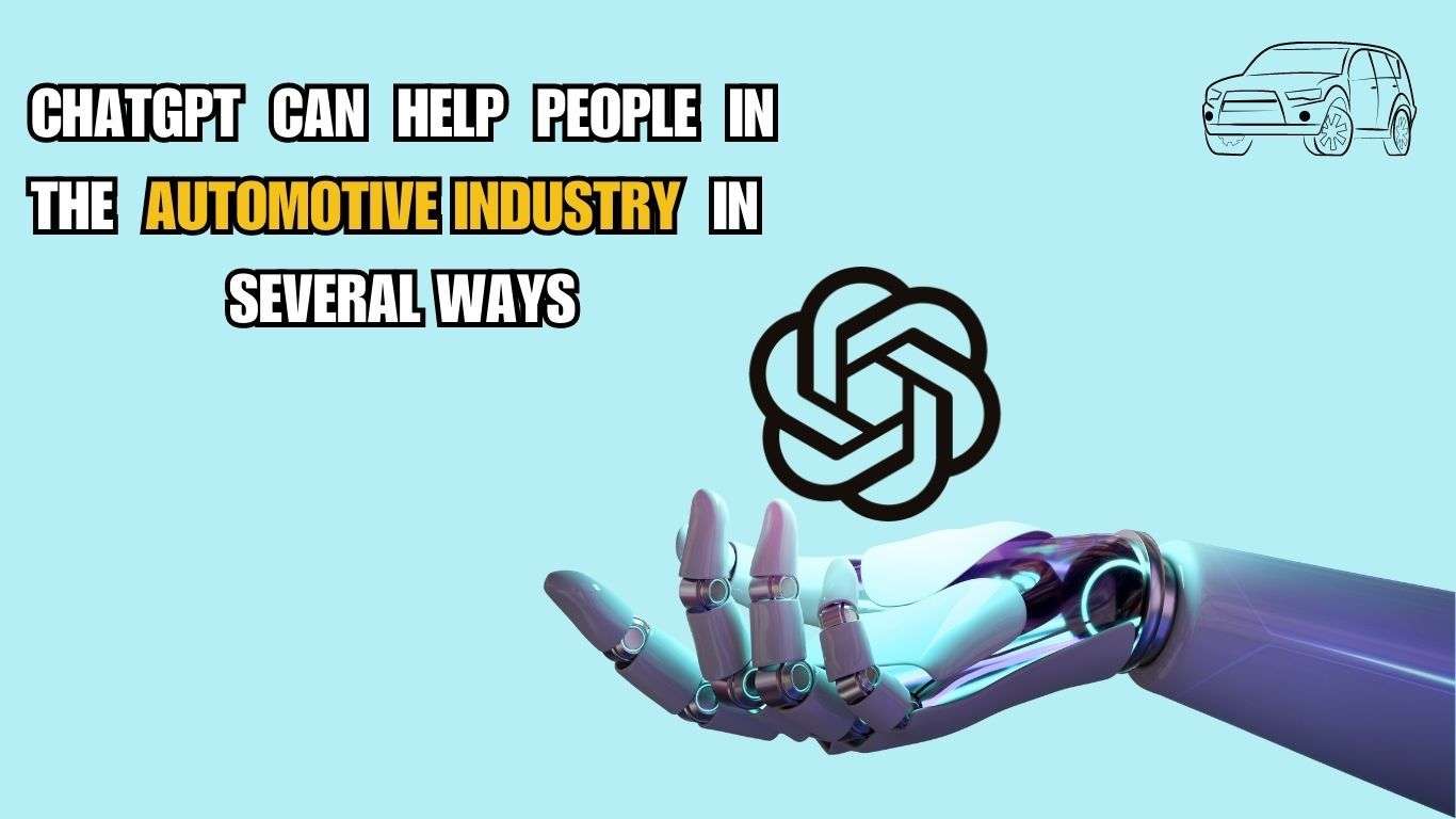 ChatGpt Can help people in the automotive industry