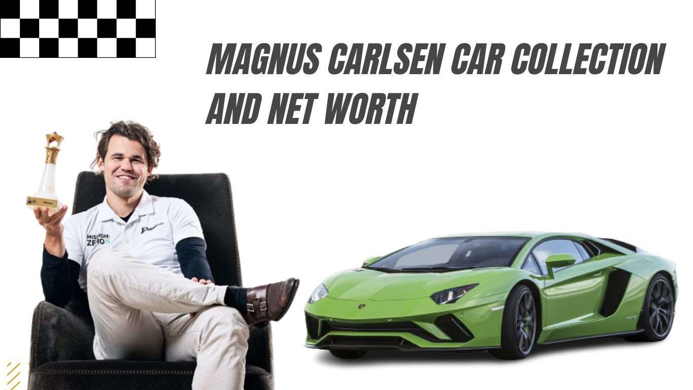 Magnus Carlsen Car Collection and Net worth