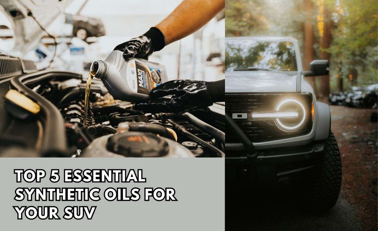 Top 5 essential Synthetic Oils for your suv