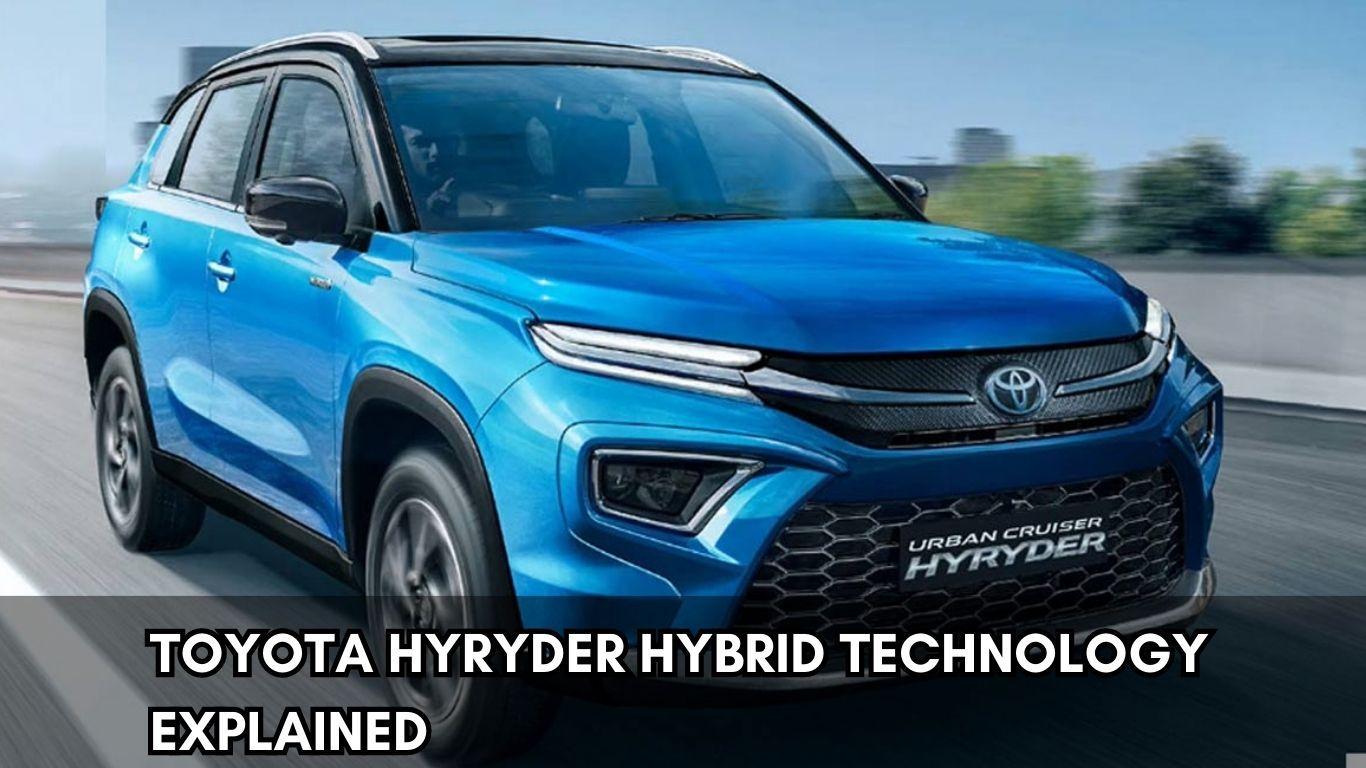 Toyota Hyryder Hybrid technology explained