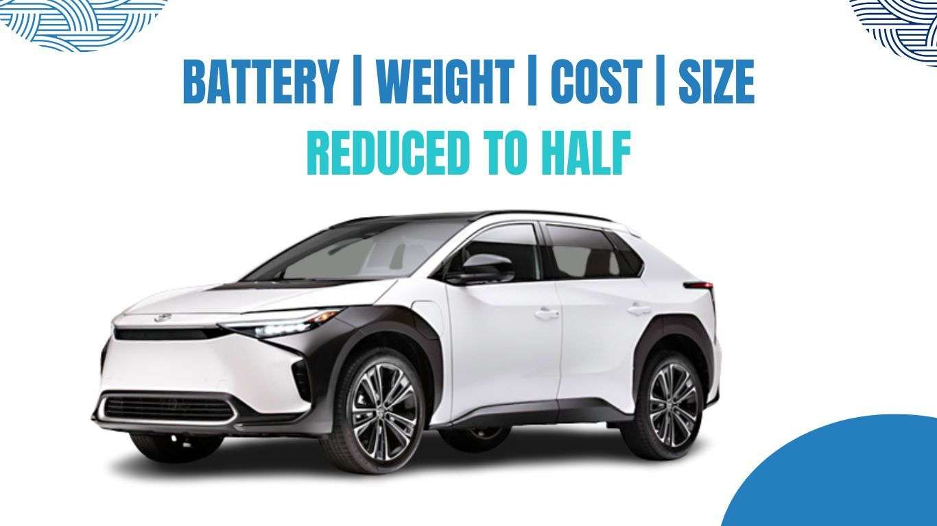 Toyota Technology Battery Weight Cost size reduced to half