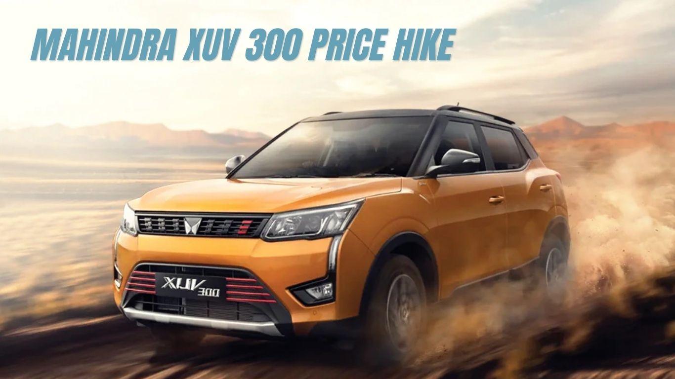 Mahindra XUV300 price hiked by up to Rs. 22,000