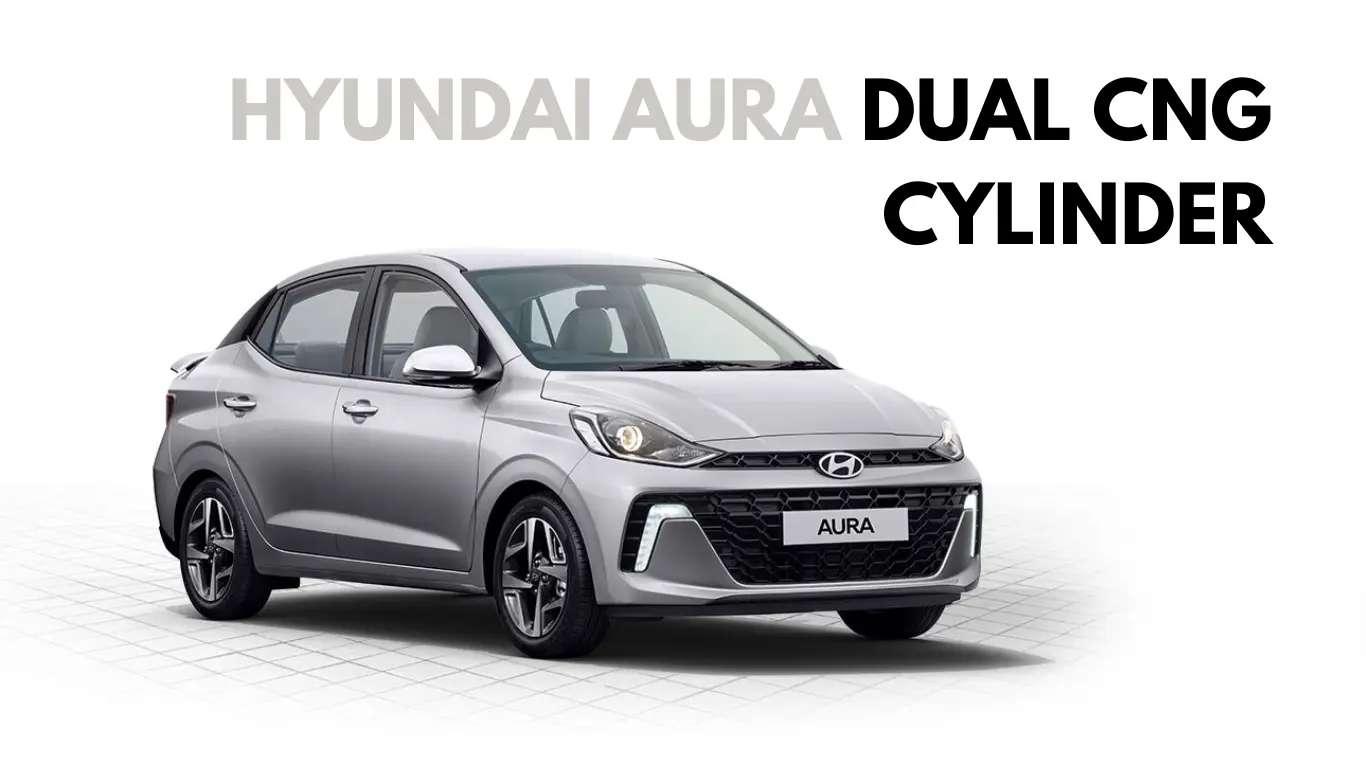 Hyundai Launched Dual CNG Cylinder Aura at price of ₹ 7.49 Lakh Hyundai Aura Dual CNG Cylinder