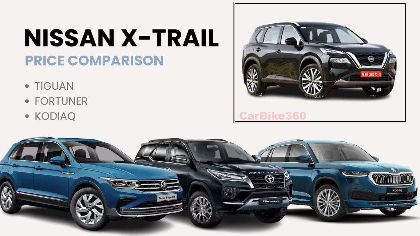 Nissan X-Trail vs VW Tiguan vs Fortuner vs Kodiaq Price Comparison Nissan X-Trail Price Comparison